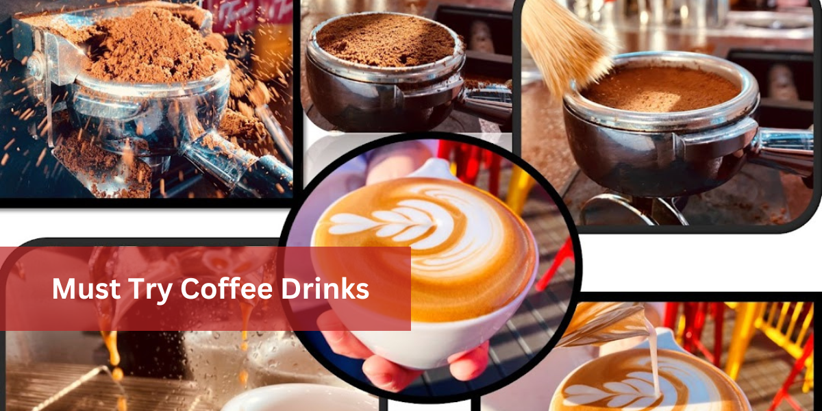 6 Must Try Coffee Drinks